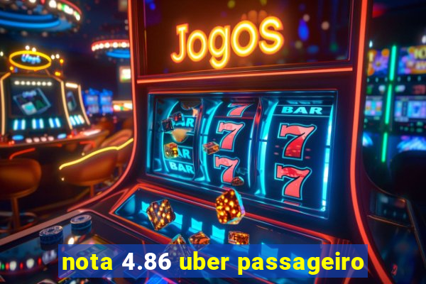 nota 4.86 uber passageiro